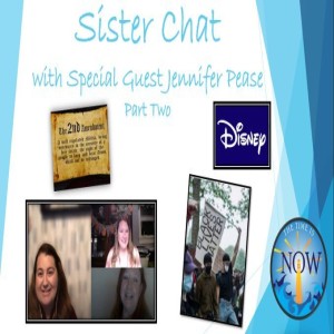 The Time Is Now Podcast - Sister Chat with Special Guest Jennifer Pease, Part Two