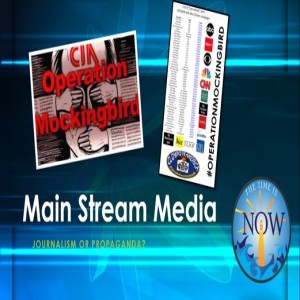 The Time Is Now Podcast - Mainstream Media: Journalism or Propaganda?