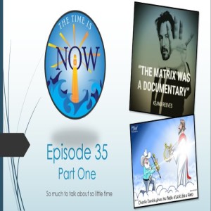 The Time Is Now Podcast - Episode 35 Part One