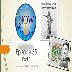 The Time Is Now Podcast - Episode 35 Part Three