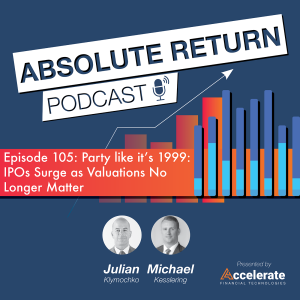 #105: Party like it's 1999: IPOs Surge as Valuations No Longer Matter