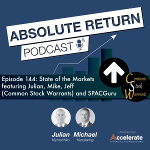 #144: State of the Markets featuring Julian, Mike, Jeff (Common Stock Warrants) and SPACGuru