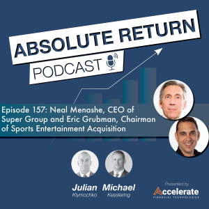 #157: Leadership Chat: Neal Menashe, CEO of Super Group and Eric Grubman, Chairman of Sports Entertainment Acquisition