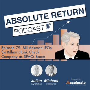 #79: Bill Ackman IPOs $4 Billion Blank Check Company as SPACs Boom