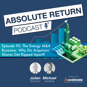 #95: The Energy M&A Buzzsaw: Why Do Acquirors' Shares Get Ripped Apart?