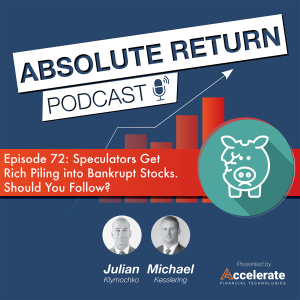 #72: Speculators Get Rich Piling into Bankrupt Stocks. Should You Follow? 