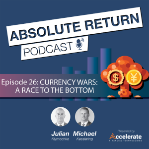 #26: Currency Wars: A Race To The Bottom