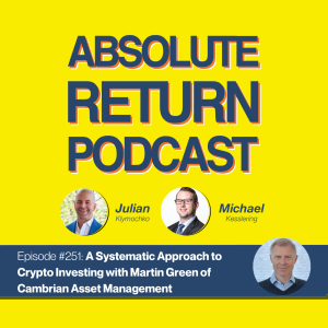 #251 - A Systematic Approach to Crypto Investing with Martin Green of Cambrian Asset Management