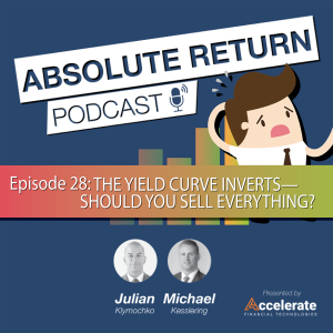#28: The Yield Curve Just Inverted— Should You Sell Everything?