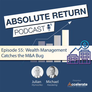 #55: Merger Merger: Wealth Management Catches the M&A Bug