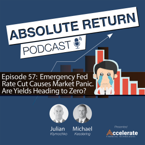 #57: Emergency Fed Rate Cut Causes Market Panic. Are Yields Heading to Zero?