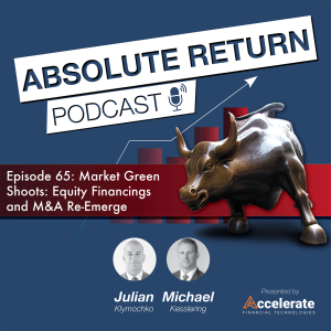 #65: Market Green Shoots: Equity Financings and M&A Re-Emerge