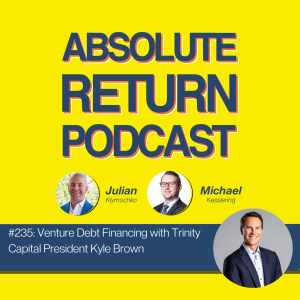 #235: Venture Debt Financing with Trinity Capital President Kyle Brown
