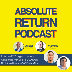 #257 - Crypto Treasury Companies with Upexi’s CSO Brian Rudick and Meteora’s CIO Vik Mittal