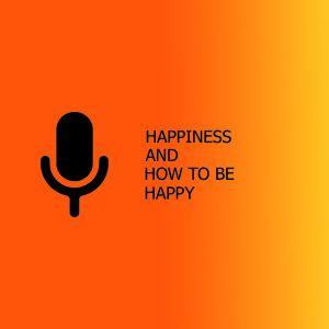 Happiness and how to be happy