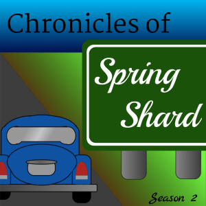 S2.3- The Spring Shard Chronicle Returns