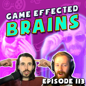 Game Effected Brains | Grief Burrito Podcast