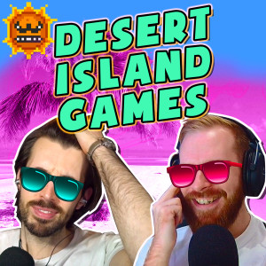 Desert Island Games | Grief Burrito Gaming Podcast