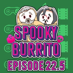 Real Ghost Voices & A Moving Cadaver! | Spooky Burrito 22.5 | Grief Burrito