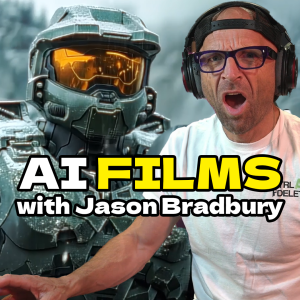Future of Film and AI with Jason Bradbury
