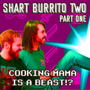 Cooking Mama Got SLAPPED by E. Honda! The Showdown Part One Feat. Shart Select | Episode 49 | Grief Burrito 