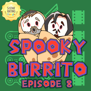 The Thing! Doppelgangers! THEY’RE ALL ABOUT ME | Spooky Burrito 8 |