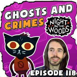 Ghosts And Crimes in Night In The Woods | Grief Burrito Gaming Podcast