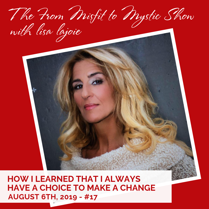 Episode #17: How I Learned That I Always Have a Choice to Make a Change