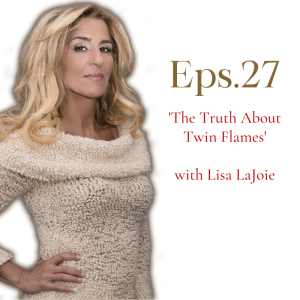 Lisa LaJoie on the TRUTH Of Twin Flames
