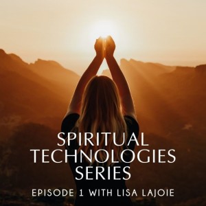 #35 Spiritual Tools and Technology Series with Lisa LaJoie