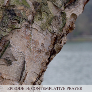 Episode 14: Contemplative Prayer