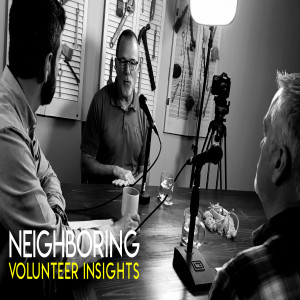 Neighboring - Ep 25 - Volunteer Insights on Challenging Projects