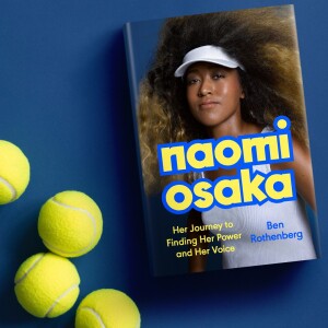 Episode 359: ”Naomi Osaka” - Behind the Book