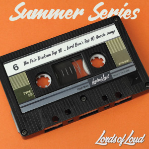 Summer Series 6: The Fair Dinkum Top 10 ... Lord Ben's Top 10 Aussie Songs