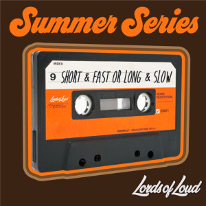 Summer Series 9: Short and Fast OR Long and Slow?