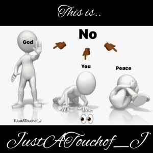No God. No you. No Peace. This is #JustATouchof_J #JustATouchof_JsCarDymes .. Pieces 4U!