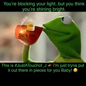 It’s J’s Poppin Podcast Thursday’s! You’re blockin your light, but you think you’re shining bright🤦🏾‍♀️🙅🏽‍♀️