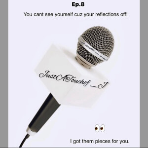 This is JustATouchof_J ππΎ I got somethin else to say. You cant see yourself cuz your reflections off!