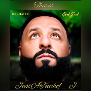 Listen to my remix of DJ Khaled βGod Didβ on my JustATouchof_J RadioShow! This is the Song of the Wk