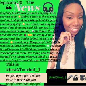 It’s Episode 20! Relationships define your destiny! 😉😘👌🏾🎬😜👀👈🏾 This is #JustATouchof_J 👉🏾 Pieces for U 💯