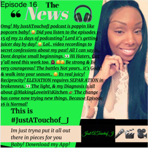 It Episode 16! Remember its normal baby! 🎥🎬😉👉🏾 I’m just tryna put it all out there in pieces for you!