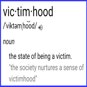 Victimhood: Don't Fall Into This Trap!
