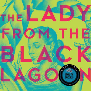 ChatCast 11 - Mallory O'Meara on 'The Lady from the Black Lagoon'