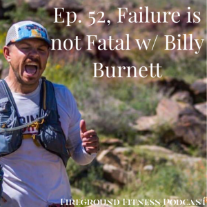 Episode 52, Failure is not fatal with Billy Burnett