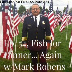 Ep. 54, Fish for Dinner...Again with Mark Robens