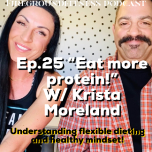 Ep. 25 Eat more protein! Understanding macro eating and healthy mindset with Krista Moreland