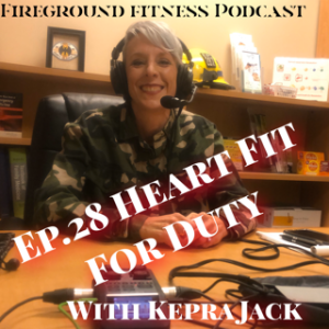 Ep.28, Heart Fit For Duty with Kepra Jack