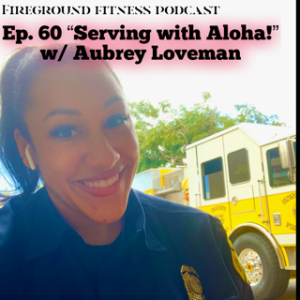 Ep.60 Serving with Aloha w/ Aubrey Loveman