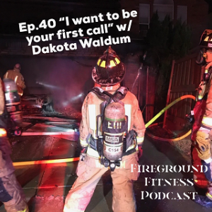 Ep. 40 "I want to be your first call" with Dakota Waldum