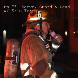 Ep.73 Serve, Guard & Lead with Eric Terre